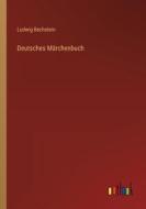 Deutsches Märchenbuch di Ludwig Bechstein edito da Outlook Verlag