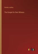 The Gospel Its Own Witness di Stanley Leathes edito da Outlook Verlag