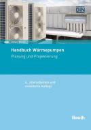 Handbuch Wärmepumpen di Jürgen Bonin edito da Beuth Verlag
