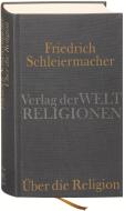 Über die Religion di Friedrich Schleiermacher edito da Verlag der Weltreligionen