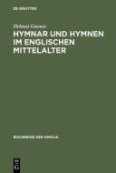 Hymnar und Hymnen im englischen Mittelalter di Helmut Gneuss edito da De Gruyter