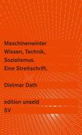 Maschinenwinter - Wissen, Technik, Sozialismus di Dietmar Dath edito da Suhrkamp Verlag AG