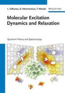 Molecular Excitation Dynamics And Relaxation di Leonas Valkunas, Darius Abramavicius, Tomas Mancal edito da Wiley-vch Verlag Gmbh