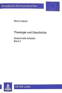 Theologie und Geschichte di Bernd Jaspert edito da Lang, Peter GmbH