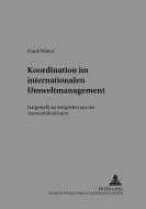 Koordination im internationalen Umweltmanagement di Frank Wolter edito da Lang, Peter GmbH
