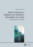 Robert Schumann / Adelbert von Chamisso: Frauenliebe und -leben di Hans-Udo Kreuels edito da Lang, Peter GmbH