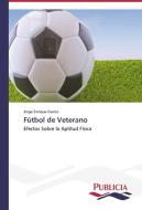 Fútbol de Veterano di Jorge Enrique Garcia edito da PUBLICIA