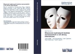 Wizerunek wybranych teatrów warszawskich a ich strony internetowe di Agata Wieckowska edito da Wydawnictwo Bezkresy Wiedzy
