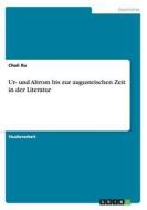 Ur- Und Altrom Bis Zur Augusteischen Zeit In Der Literatur di Chali Xu edito da Grin Publishing