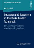 Stressoren und Ressourcen in der interkulturellen Teamarbeit di Katrin Leifels edito da Springer-Verlag GmbH