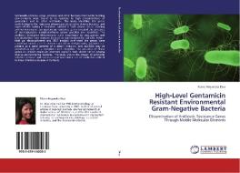 High-Level Gentamicin Resistant Environmental Gram-Negative Bacteria di Maria Alejandra Diaz edito da LAP Lambert Academic Publishing