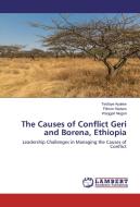 The Causes of Conflict Geri and Borena, Ethiopia di Tesfaye Ayalew, Filmon Hadaro, Waqgari Negari edito da LAP Lambert Academic Publishing