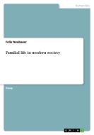 Familial Life in Modern Society di Felix Neubauer edito da Grin Verlag