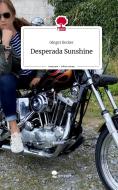 Desperada Sunshine. Life is a Story - story.one di Ginger Becker edito da story.one publishing