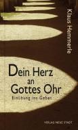 Dein Herz an Gottes Ohr di Klaus Hemmerle edito da Neue Stadt Verlag GmbH