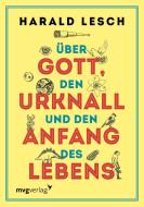Über Gott, den Urknall und den Anfang des Lebens di Harald Lesch edito da MVG Moderne Vlgs. Ges.