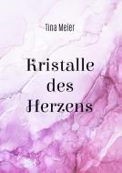Kristalle des Herzens di Tina Meier edito da Books on Demand