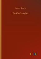 The Blind Brother di Homer Greene edito da Outlook Verlag