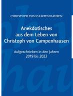 Anekdotisches aus dem Leben von Christoph von Campenhausen di Christoph von Campenhausen edito da Books on Demand