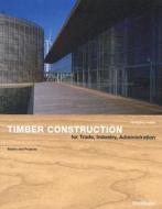 Timber Construction for Trade, Industry, Administration di Wolfgang Ruske, Princeton Architectural Press, Ruske Wolfgang edito da Birkhauser