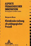 Kleinkindererziehung als pädagogischer Prozess di Margarete Meyer edito da Lang, Peter GmbH