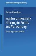 Ergebnisorientierte Führung in Politik und Verwaltung edito da Deutscher Universitätsverlag