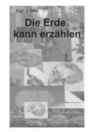 Die Erde Kann Erz Hlen di Karl Jakob Weil edito da Books On Demand