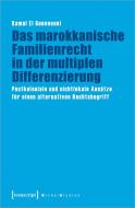 Das marokkanische Familienrecht in der multiplen Differenzierung di Kamal El Guennouni edito da Transcript Verlag