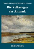 Die Volkssagen der Altmark di Jodocus Deodatus Hubertus Temme edito da Hofenberg