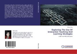 Exploring The Use Of Interactive Teaching And Learning Strategies di Melissa May edito da LAP Lambert Acad. Publ.