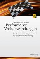 Performante Webanwendungen di Daniel Kuhn, Michael Raith edito da Dpunkt.Verlag GmbH