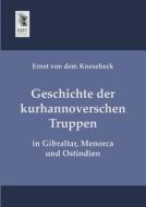 Geschichte der kurhannoverschen Truppen di Ernst von dem Knesebeck edito da EHV-History