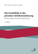 Die Invalidität in der privaten Unfallversicherung di Rolf Lehmann, Elmar Ludolph edito da VVW-Verlag Versicherungs.