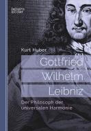 Gottfried Wilhelm Leibniz di Kurt Huber edito da edition lebensbilder