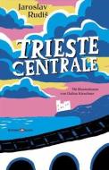 Trieste Centrale di Jaroslav Rudis edito da Kreuzerbooks
