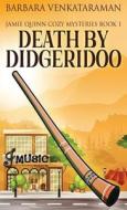 Death By Didgeridoo di Barbara Venkataraman edito da Next Chapter