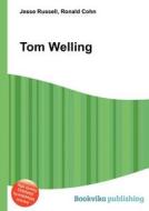 Tom Welling di Jesse Russell, Ronald Cohn edito da Book On Demand Ltd.