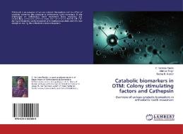 Catabolic biomarkers in OTM: Colony stimulating factors and Cathepsin di C. Venkata Reddy, Abhinav Singh, Reena R. Kumar edito da LAP Lambert Academic Publishing