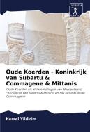 Oude Koerden - Koninkrijk van Subartu & Commagene & Mittanis di Kemal Yildirim edito da Sciencia Scripts