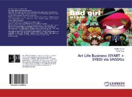 Art Life Business (SYART + SYED) via UNSDGs di Shirley Yeung, Song Yang edito da LAP Lambert Academic Publishing