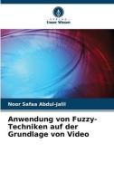 Anwendung von Fuzzy-Techniken auf der Grundlage von Video di Noor Safaa Abdul-Jalil edito da Verlag Unser Wissen