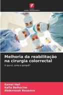 Melhoria da reabilitação na cirurgia colorrectal di Kamel Hail, Kafia Belhocine, Abderrezak Bouamra edito da Edições Nosso Conhecimento