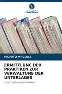 ERMITTLUNG DER PRAKTIKEN ZUR VERWALTUNG DER UNTERLAGEN di Mavuto Mpulula edito da Verlag Unser Wissen