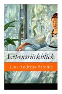 Lebensr Ckblick - Vollst Ndige Ausgabe di Lou Andreas-Salome edito da E-artnow