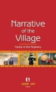 Narrative of the Village: Centre of the Periphery di Jasbir Jain edito da RAWAT PUBN