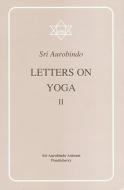 Letter on Yoga Vol. II di Sri Aurobindo, Aurobindo edito da SRI AUROBINDO ASSN INC