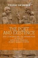 The Poet And Existence di Yousef ShA?hadeh edito da Uniwersytet Jagiellonski, Wydawnictwo