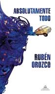 Absolutamente Todo di Rubén Orozco edito da LITERATURA RANDOM HOUSE