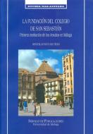 La fundación del colegio de San Sebastián : primera institución de los Jesuítas en Málaga di Wenceslao Soto Artuñedo edito da Servicio de Publicaciones y Divulgación Científica de la Uni