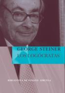 Los logócratas di George Steiner edito da Siruela